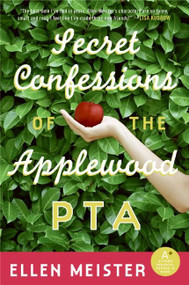 Secret Confessions of the Applewood PTA (A Novel) by Ellen Meister, 9780060824815