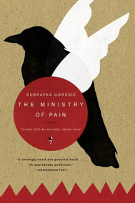 The Ministry of Pain (A Novel) by Dubravka Ugresic, 9780060825850