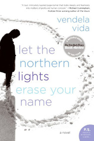 Let the Northern Lights Erase Your Name (A Novel) by Vendela Vida, 9780060828387