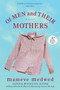 Of Men and Their Mothers by Mameve Medwed, 9780060831226