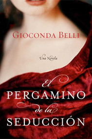El Pergamino de la Seduccion (Una Novela) (Spanish Edition) by Gioconda Belli, 9780060833398