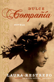 Dulce Compania (Novela) (Spanish Edition) by Laura Restrepo, 9780060834845