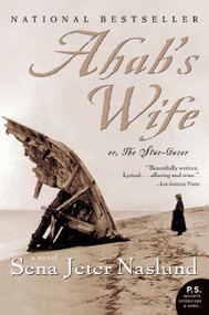 Ahab's Wife (Or, The Star-gazer: A Novel) by Sena Jeter Naslund, 9780060838744
