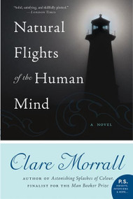 Natural Flights of the Human Mind (A Novel) by Clare Morrall, 9780060843366