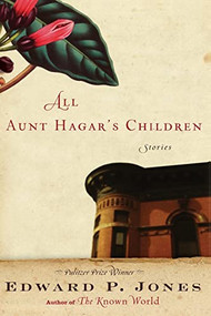 All Aunt Hagar's Children (Stories) by Edward P. Jones, 9780060853518
