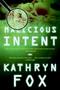 Malicious Intent (A Novel) by Kathryn Fox, 9780060857950