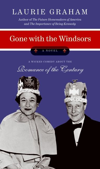 Gone with the Windsors (A Novel) by Laurie Graham, 9780060872724
