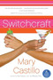 Switchcraft by Mary Castillo, 9780060876081
