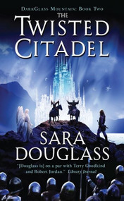 The Twisted Citadel (DarkGlass Mountain: Book Two) by Sara Douglass, 9780060882181