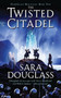 The Twisted Citadel (DarkGlass Mountain: Book Two) by Sara Douglass, 9780060882181