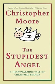 The Stupidest Angel (A Heartwarming Tale of Christmas Terror) - 9780060896447 by Christopher Moore, 9780060896447