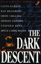 The Dark Descent by Clive Barker, David G. Hartwell, Ray Bradbury, John Collier, Shirley Jackson, Stephen King, Joyce Carol Oates, 9780312862176