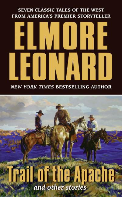 Trail of the Apache and Other Stories by Elmore Leonard, 9780061121654