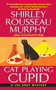 Cat Playing Cupid (A Joe Grey Mystery) by Shirley Rousseau Murphy, 9780061123986