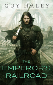 The Emperor's Railroad by Guy Haley, 9780765389848