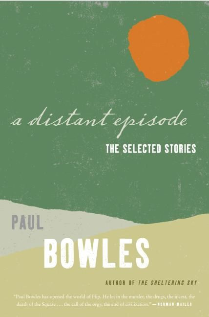 A Distant Episode (The Selected Stories) by Paul Bowles, 9780061137389