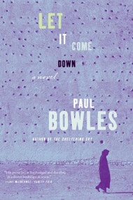 Let It Come Down (A Novel) by Paul Bowles, 9780061137396