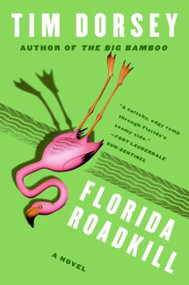 Florida Roadkill (A Novel) by Tim Dorsey, 9780061139222