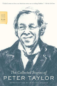 The Collected Stories of Peter Taylor by Peter Taylor, Richard Bausch, 9780374531843