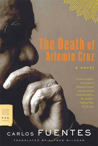 The Death of Artemio Cruz (A Novel) by Carlos Fuentes, Alfred MacAdam, 9780374531805