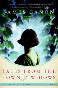 Tales from the Town of Widows (A Novel) by James Canon, 9780061140396