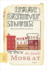 The Family Moskat (A Novel) by Isaac Bashevis Singer, A. H. Gross, 9780374530648