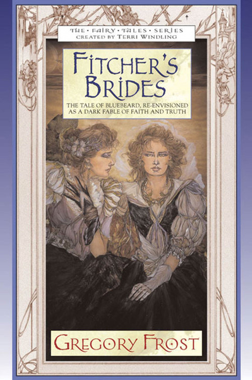 Fitcher's Brides by Gregory Frost, 9780765301956