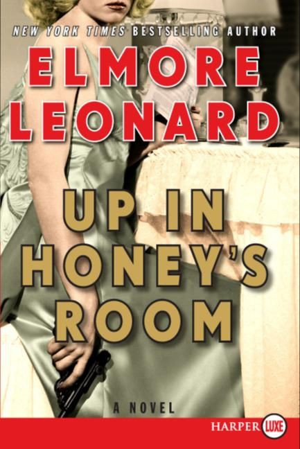 Up in Honey's Room (A Novel) - 9780061146046 by Elmore Leonard, 9780061146046