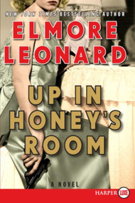 Up in Honey's Room (A Novel) - 9780061146046 by Elmore Leonard, 9780061146046