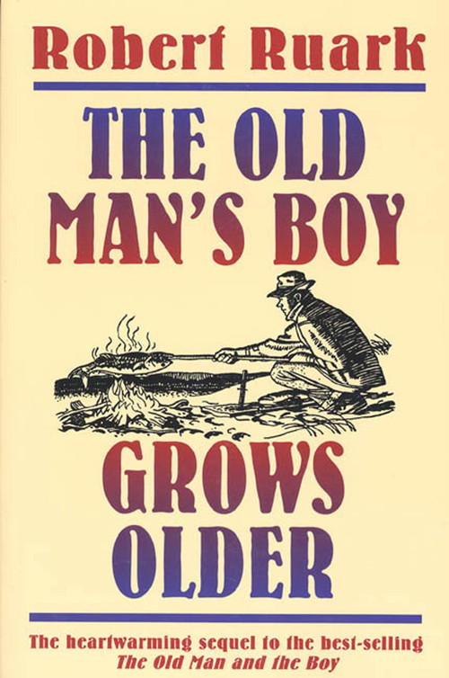 The Old Man's Boy Grows Older by Robert Ruark, 9780805029741