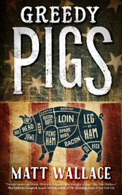 Greedy Pigs (A Sin du Jour Affair) by Matt Wallace, 9780765393203