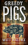 Greedy Pigs (A Sin du Jour Affair) by Matt Wallace, 9780765393203