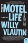 The Motel Life (A Novel) by Willy Vlautin, 9780061171116