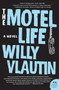 The Motel Life (A Novel) by Willy Vlautin, 9780061171116