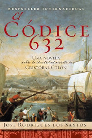 El Codice 632 (Una novela sobre la identidad secreta de Cristóbal Colón) (Spanish Edition) by José Rodrigues dos Santos, 9780061173202