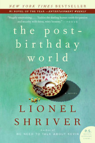 The Post-Birthday World (A Novel) by Lionel Shriver, 9780061187896