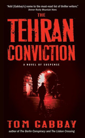 The Tehran Conviction (A Novel of Suspense) by Tom Gabbay, 9780061188602