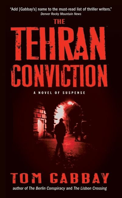 The Tehran Conviction (A Novel of Suspense) by Tom Gabbay, 9780061188602
