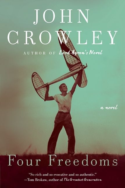 Four Freedoms (A Novel) by John Crowley, 9780061231513