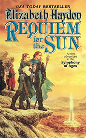 Requiem for the Sun (A New Adventure in the Symphony of Ages) by Elizabeth Haydon, 9781250255860