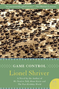 Game Control (A Novel) by Lionel Shriver, 9780061239502