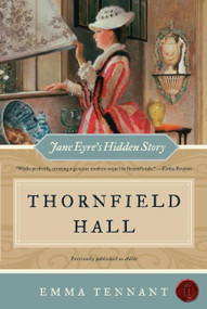 Thornfield Hall (Jane Eyre's Hidden Story) by Emma Tennant, 9780061239885