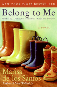 Belong to Me (A Novel) by Marisa de los Santos, 9780061240287