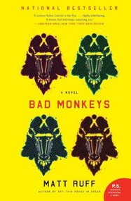 Bad Monkeys (A Novel) by Matt Ruff, 9780061240423