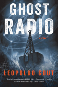 Ghost Radio (A Novel) by Leopoldo Gout, 9780062853509