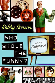 Who Stole the Funny? (A Novel of Hollywood) by Robby Benson, 9780061245008