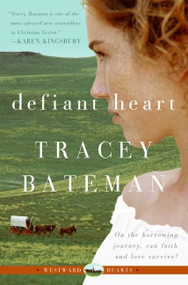 Defiant Heart (Westward Hearts) by Tracey Bateman, 9780061246333