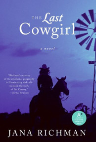 The Last Cowgirl (A Novel) by Jana Richman, 9780061257193