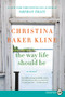 The Way Life Should Be by Christina Baker Kline, 9780061260353