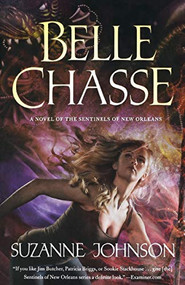 Belle Chasse (A Novel of The Sentinels of New Orleans) - 9781250813534 by Suzanne Johnson, 9781250813534